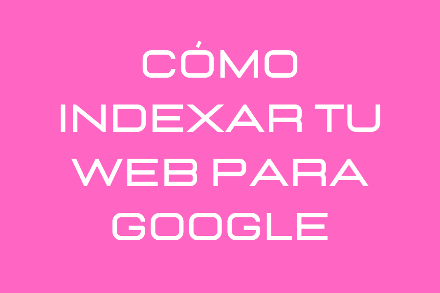 cómo indexar web google